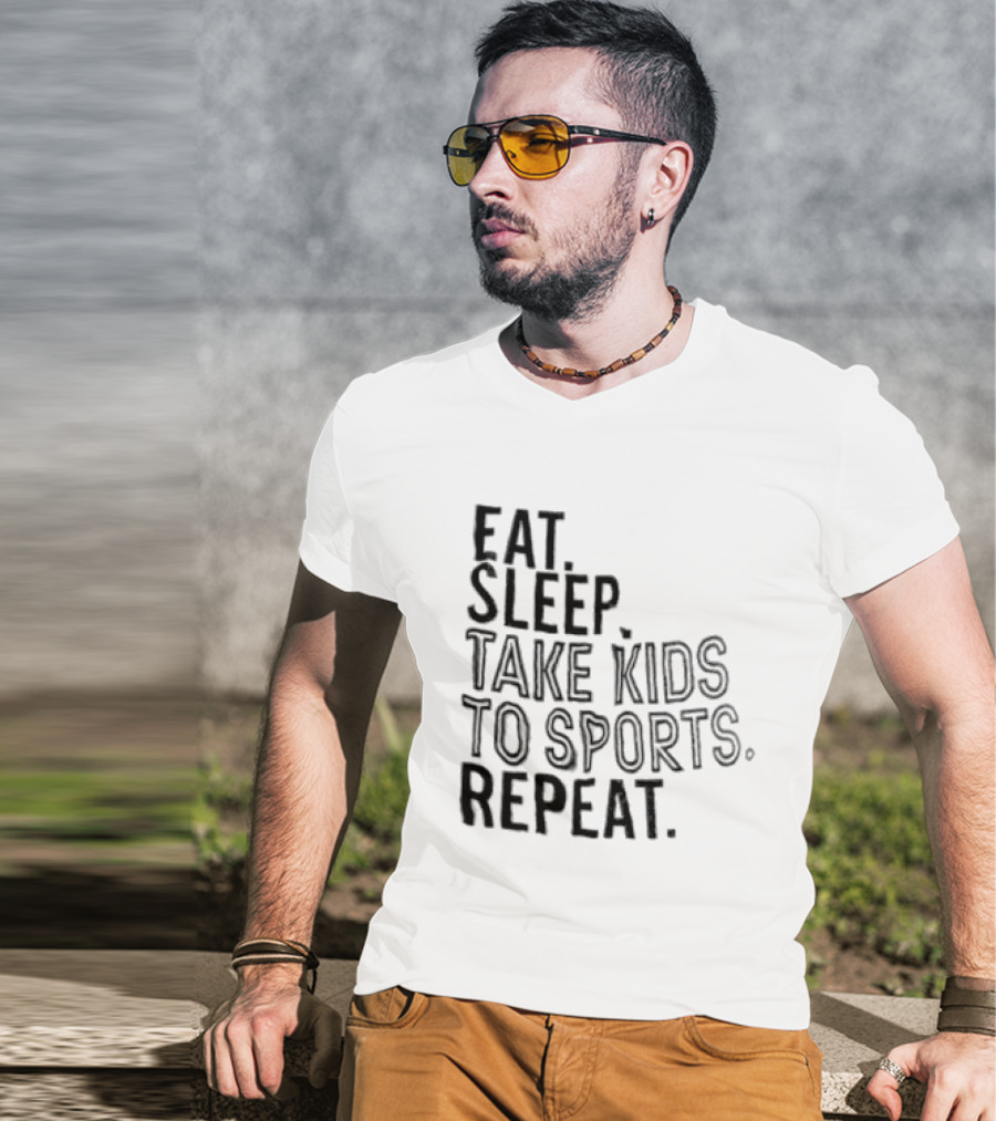 Eat Sleep Take Kids To Sports Repeat T-Shirt