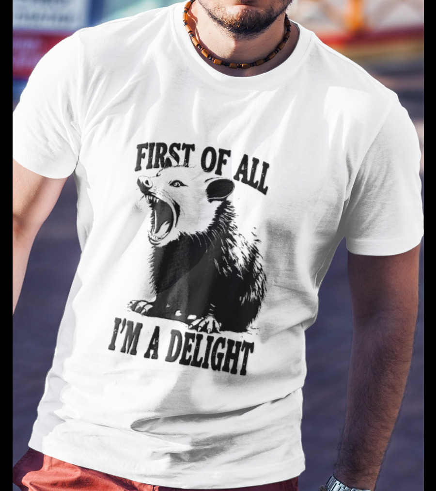 First Of All I'm A Delight Screaming Opossum T-Shirt