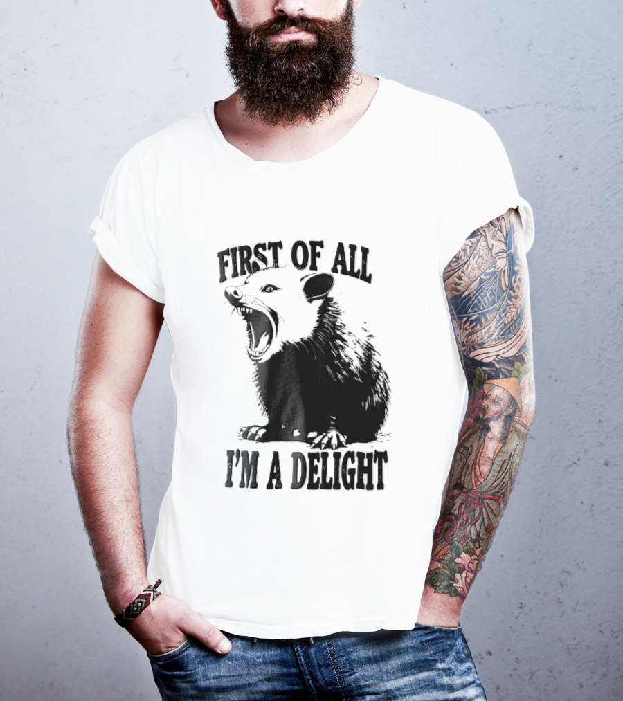 First Of All I'm A Delight Screaming Opossum T-Shirt