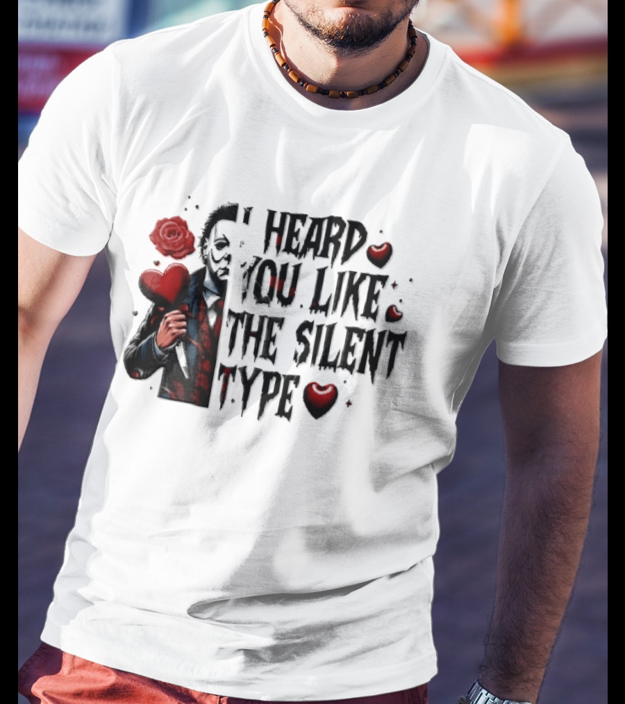 I Heard You Like The Silent Type Michael Myers Heart Knife Red Roses T-Shirt