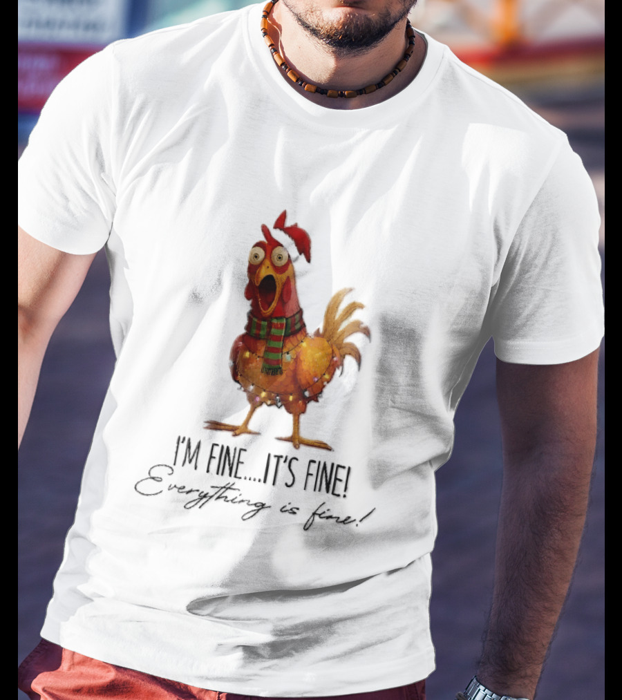 I'm Fine It's Fine Everything Is Fine Panicked Christmas Chicken T-Shirt