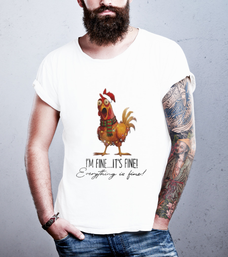 I'm Fine It's Fine Everything Is Fine Panicked Christmas Chicken T-Shirt