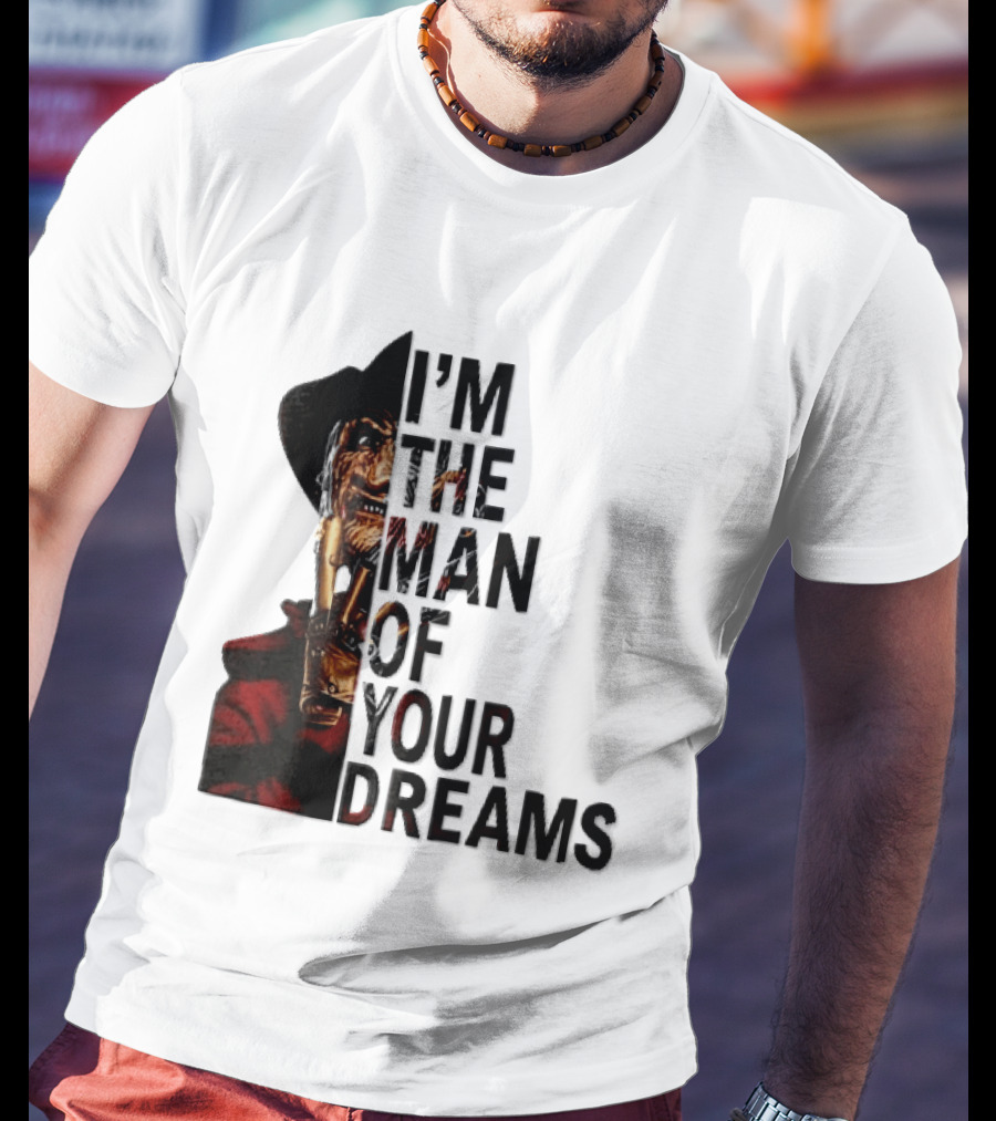 I'm The Man Of Your Dreams Freddy Krueger Half Face Blade Glove T-Shirt