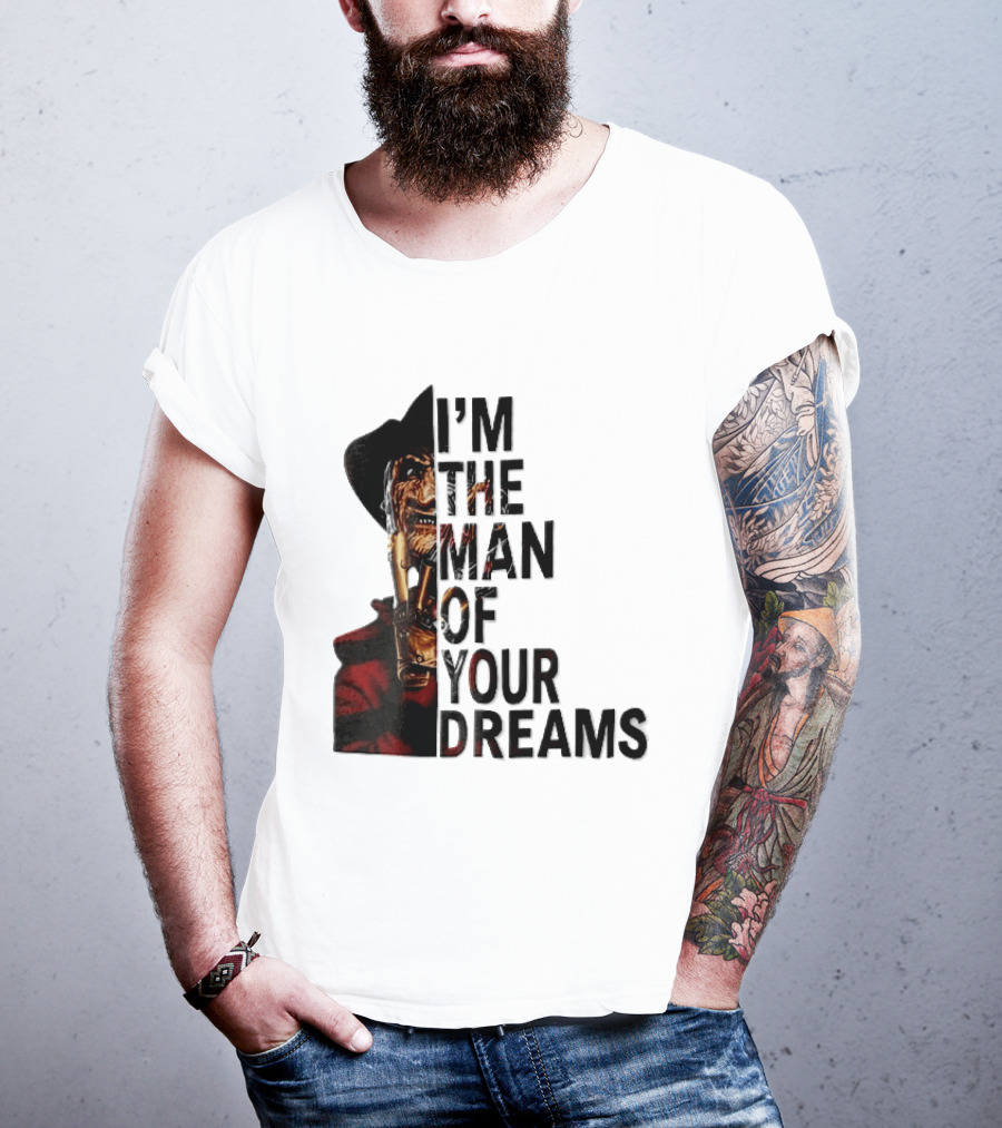 I'm The Man Of Your Dreams Freddy Krueger Half Face Blade Glove T-Shirt