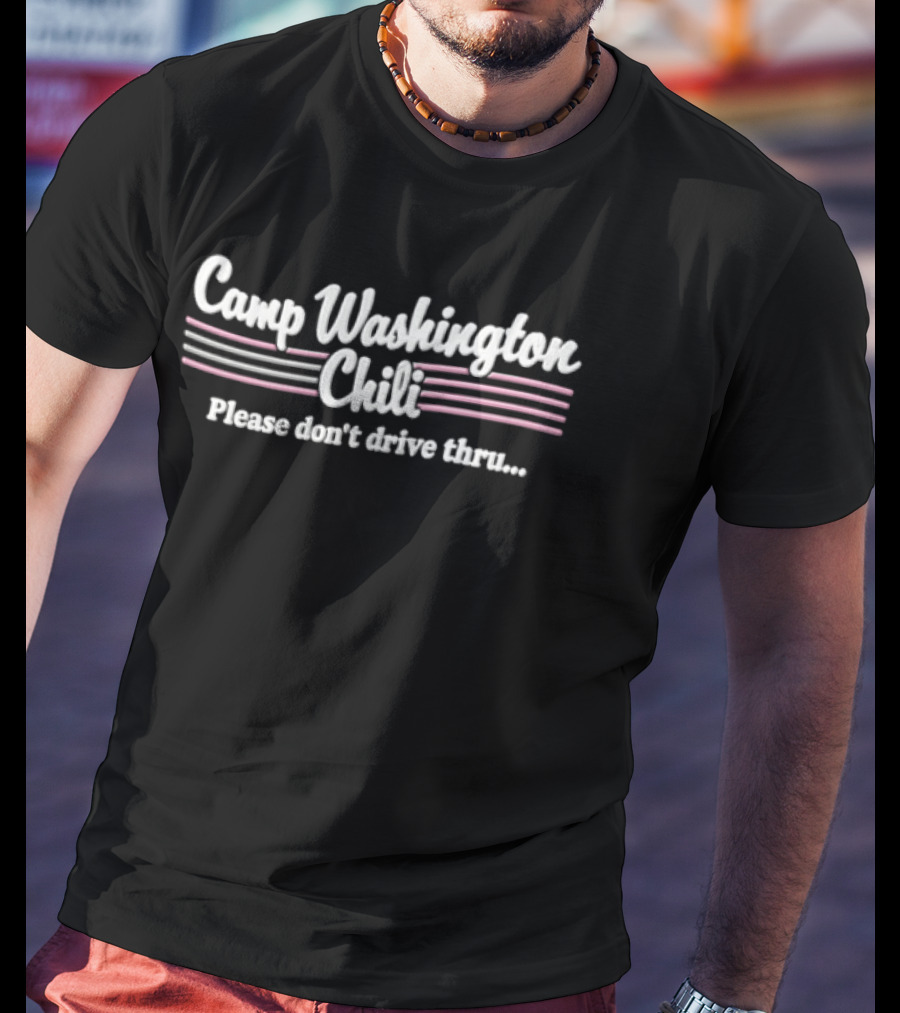 Camp Washington Chili Please Don't Drive Thru Retro Font T-Shirt