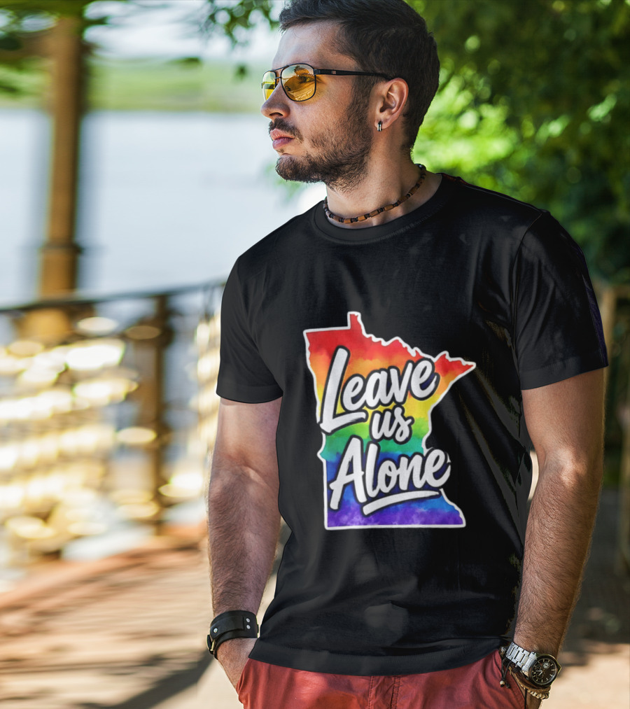Leave Us Alone LGBT Rainbow Minnesota Pride T-Shirt