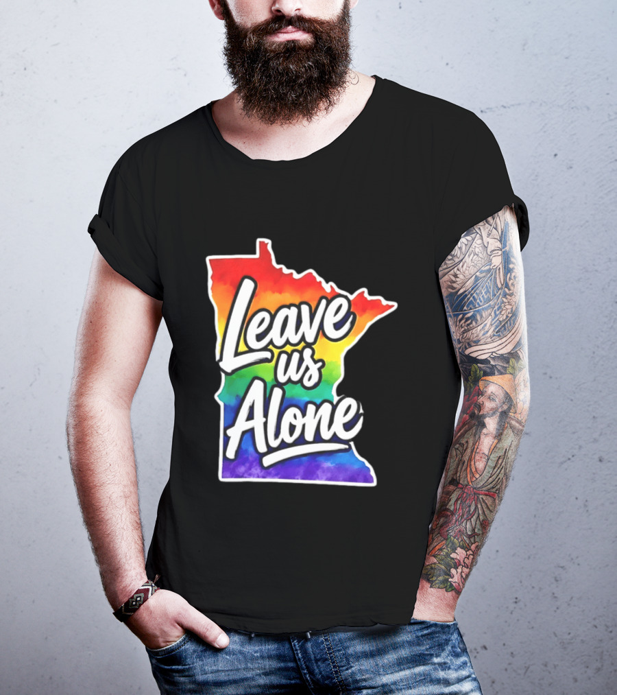 Leave Us Alone LGBT Rainbow Minnesota Pride T-Shirt