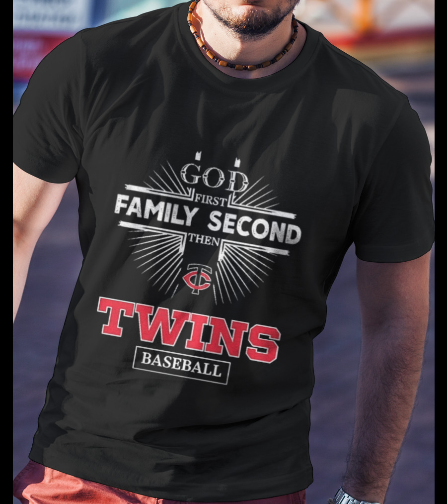 God First Family Second Then Minnesota Twins Baseball Fan Essentials T-Shirt