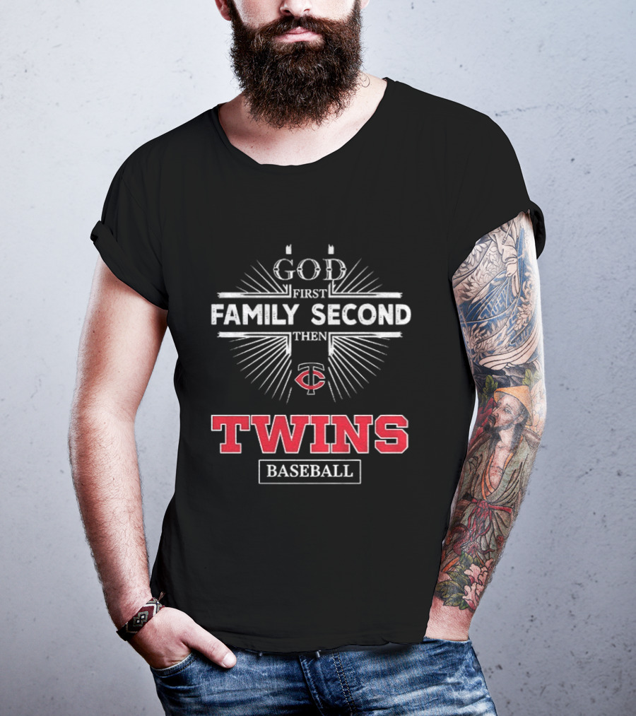 God First Family Second Then Minnesota Twins Baseball Fan Essentials T-Shirt