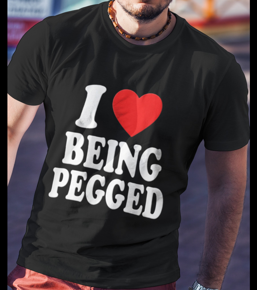 I Love Heart Being Pegged Bold Text Fun T-Shirt