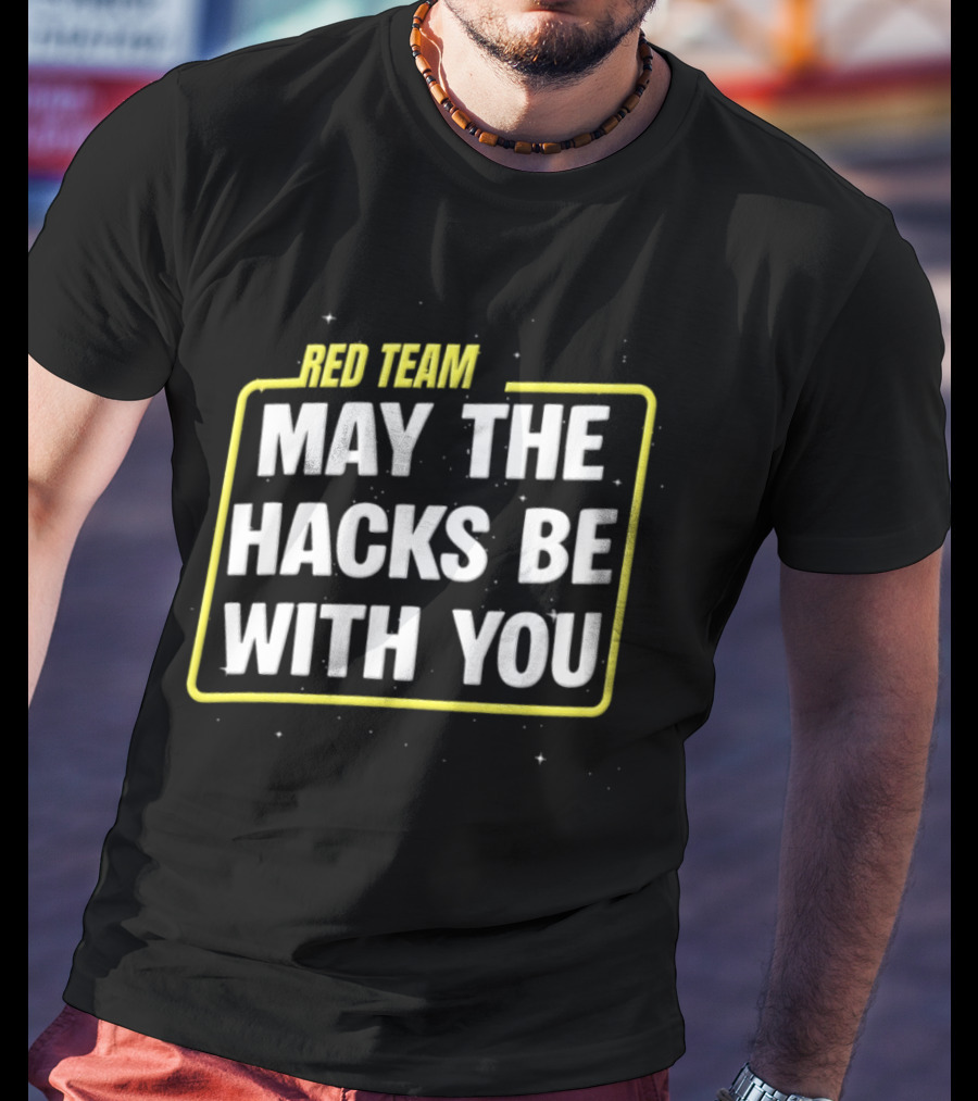 Red Team May The Hacks Be With You Star Wars T-Shirt