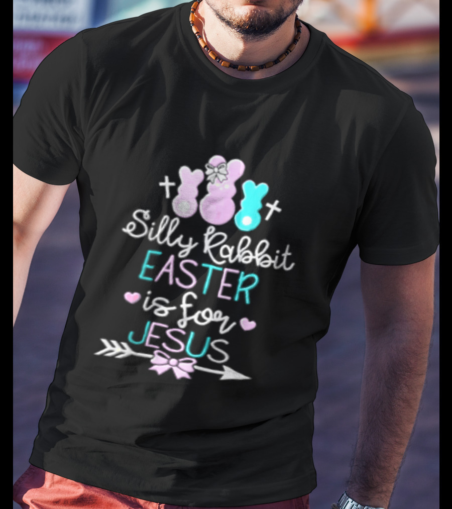 Silly Rabbit Easter Is For Jesus Cute Bunny With Crosses And Hearts T-Shirt