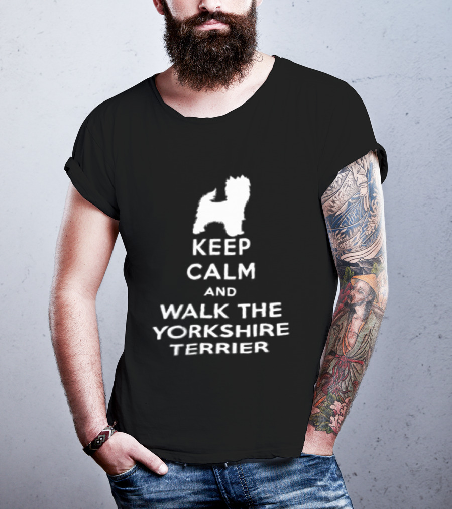 Keep Calm And Walk The Yorkshire Terrier Iconic Text With Terrier T-Shirt