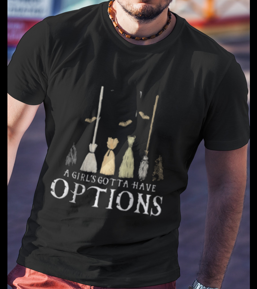 A Girl's Gotta Have Options Witch Broomsticks Halloween Style Choices T-Shirt