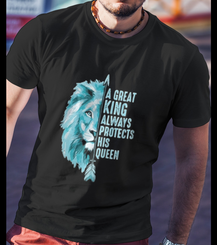 A Great King Always Protects His Queen Cyan Lion Vertical Feathers T-Shirt
