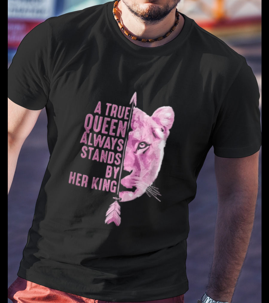 A True Queen Always Stands By Her King Pink Half Lioness Face Vertical Arrow T-Shirt