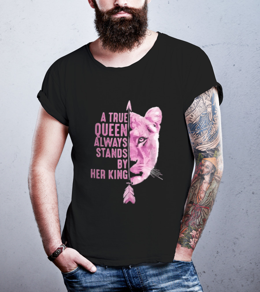 A True Queen Always Stands By Her King Pink Half Lioness Face Vertical Arrow T-Shirt