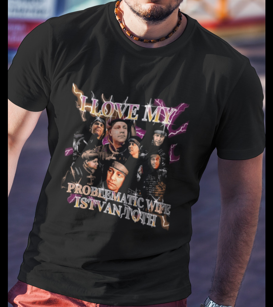 I Love My Problematic Wife Istvan Toth Faces Collage T-Shirt