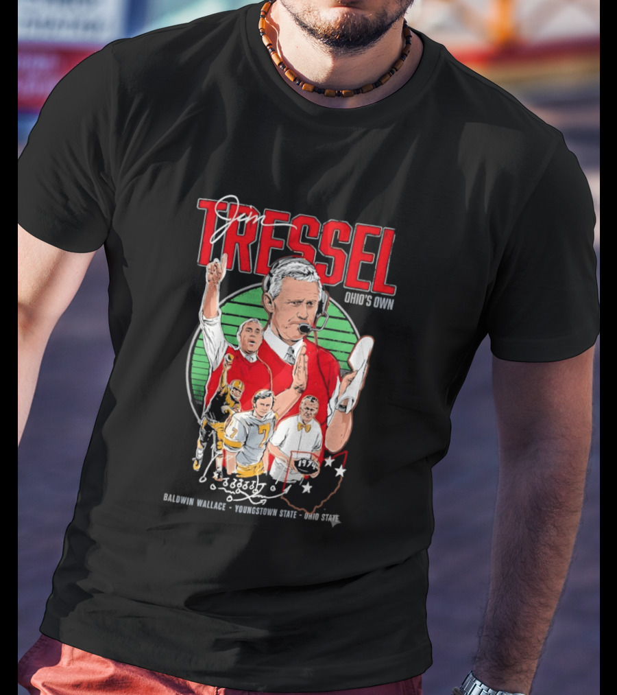 Jim Tressel Ohio's Own Buckeyes Featuring Baldwin Wallace Youngstown State T-Shirt