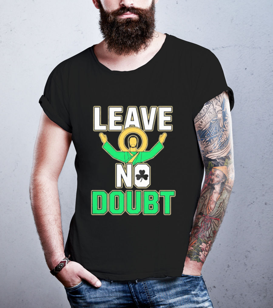 Notre Dame Leave No Doubt Irish Shamrock T-Shirt