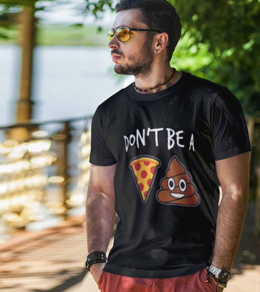 Don't Be A Pizza Poop Slice And Cute Emoji T-Shirt