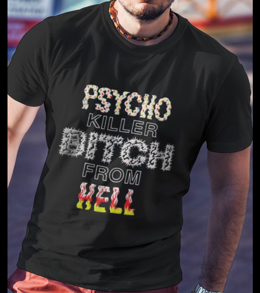 Psycho Killer Bitch From Hell T-Shirt