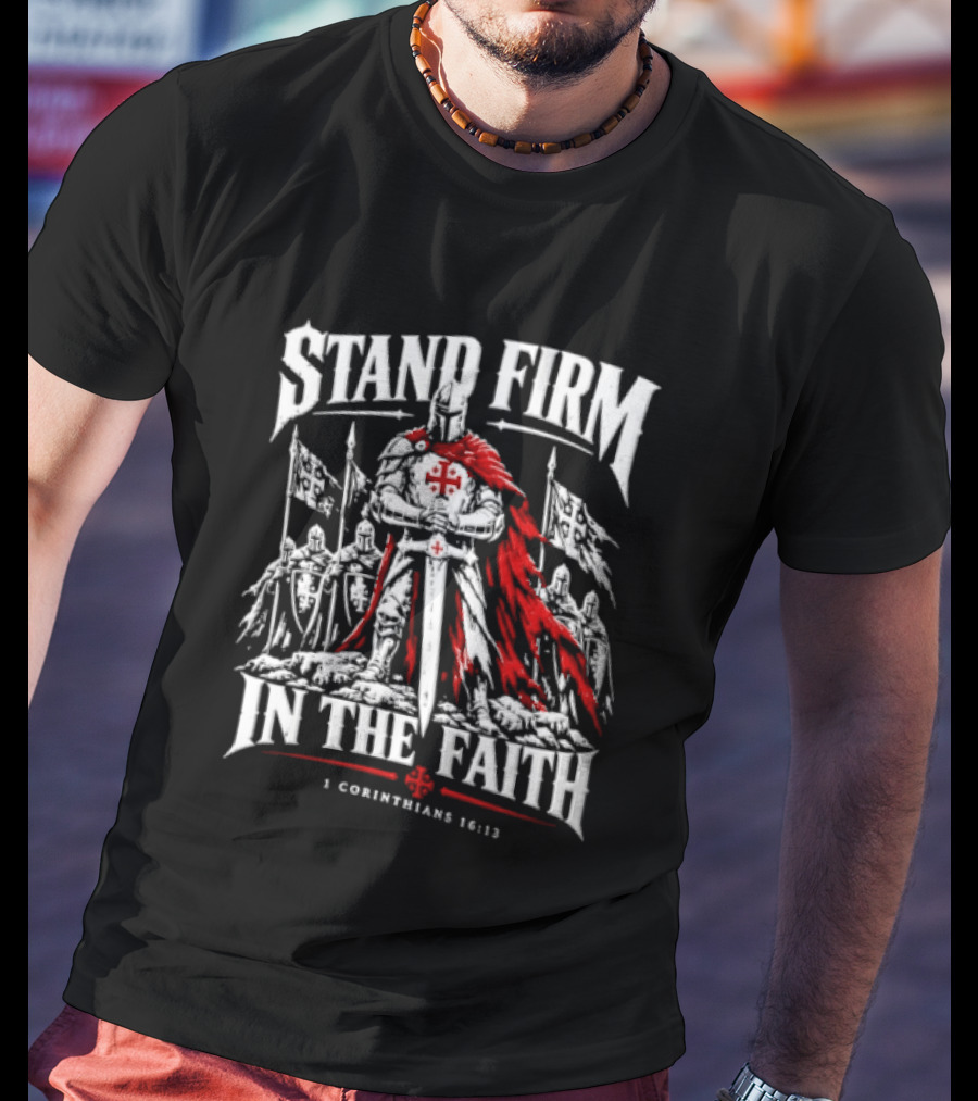 Stand Firm In The Faith 1 Corinthians 16:13 Crusader Knight Red Cape Medieval T-Shirt