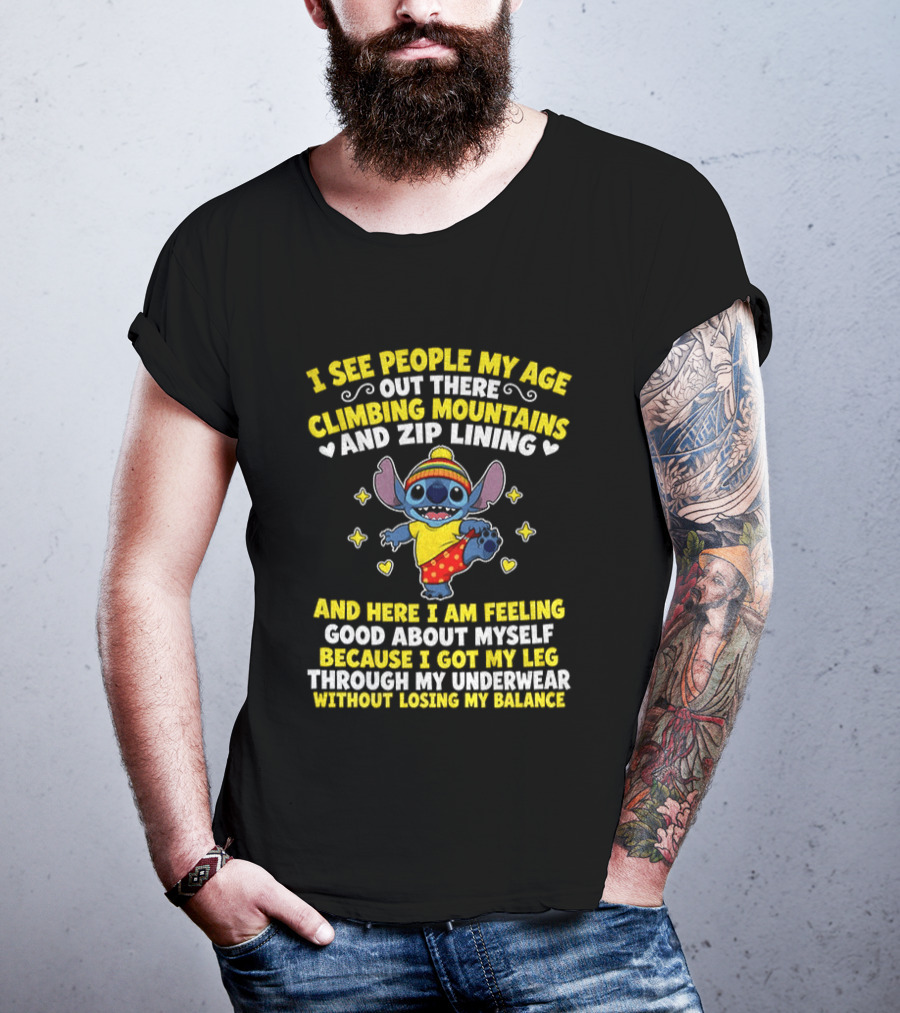 I See People My Age Out There Climbing Mountains And Zip Lining Stitch Feeling Good About Myself T-Shirt