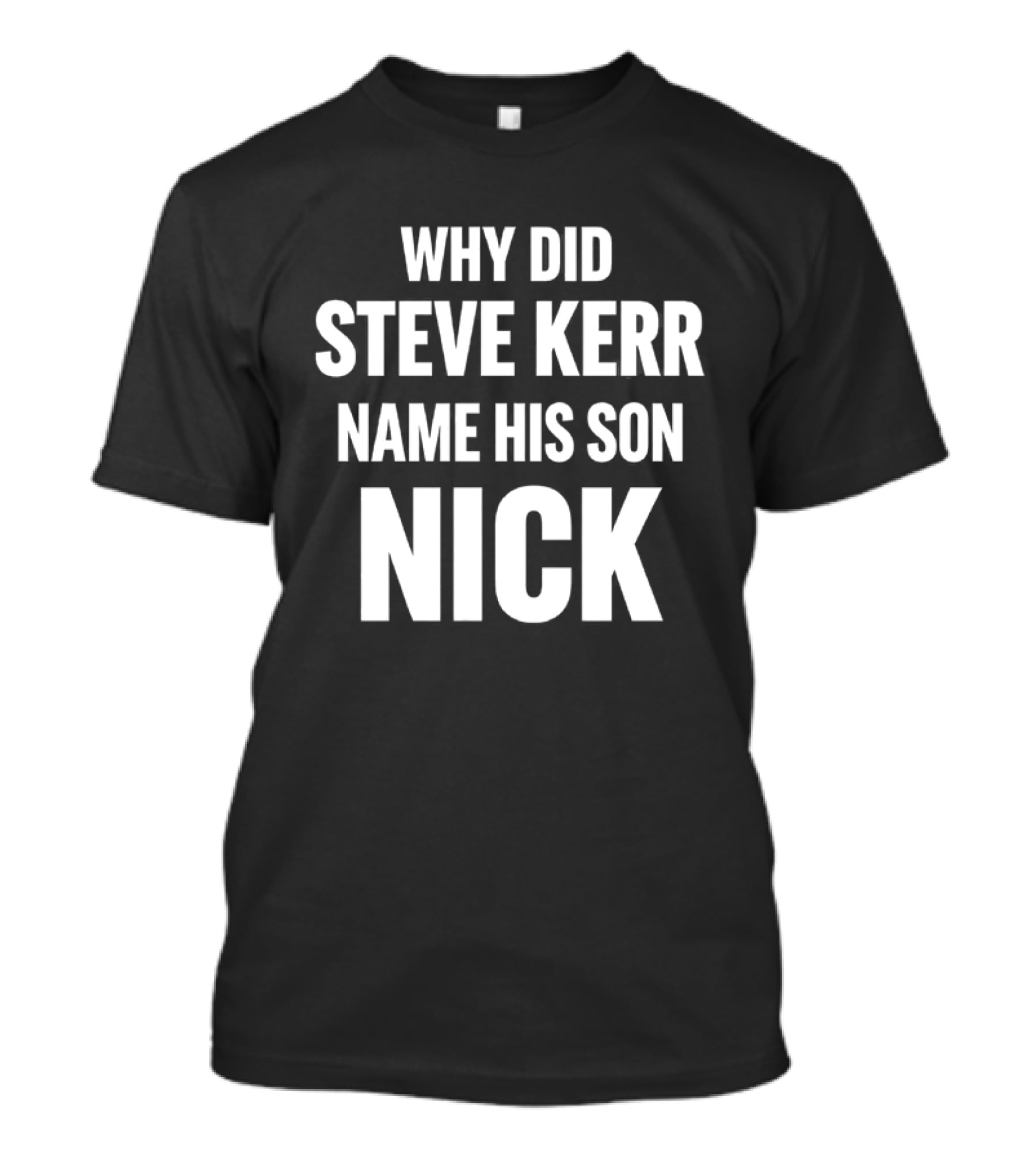 Why Did Steve Kerr Name His Son Nick T-Shirt