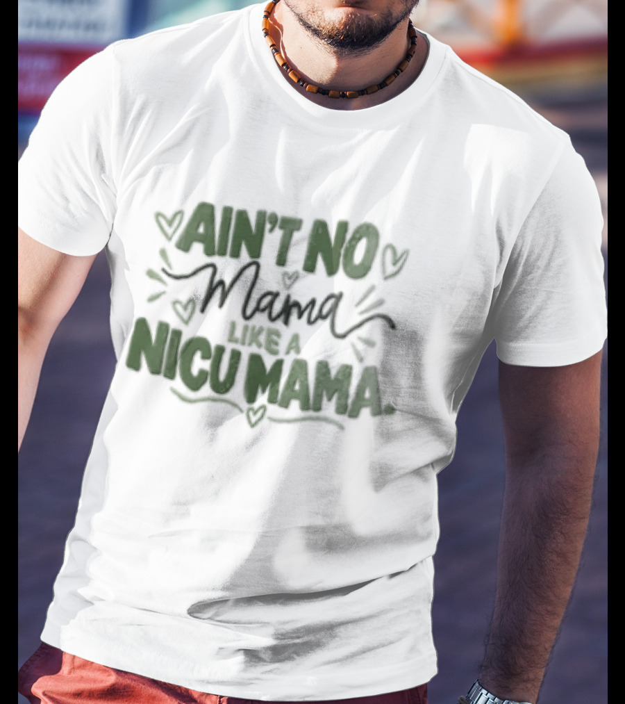 Ain't No Mama Like A NICU Mama Hearts Decor T-Shirt