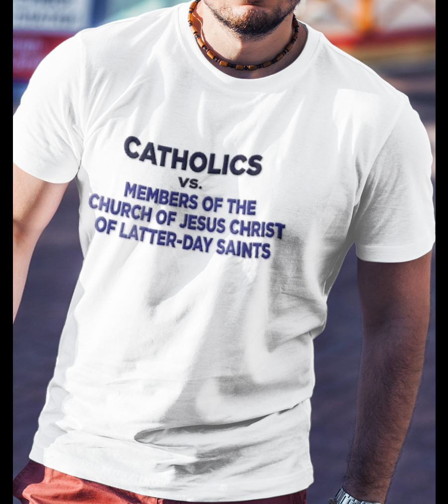 Catholics Vs Members Of The Church Of Jesus Christ Of Latter Day Saints Blue T-Shirt