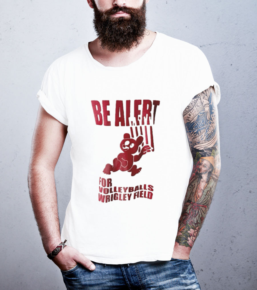 Chicago Cubs Be Alert For Volleyballs Wrigley Field Red Bear Cartoon T-Shirt