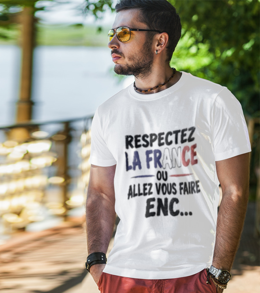 Respectez La France Ou Allez Vous Faire Enc French Flag T-Shirt