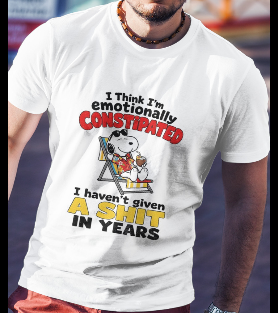 Snoopy Cartoon I Think I'm Emotionally Constipated Haven't Given A Shit In Years T-Shirt