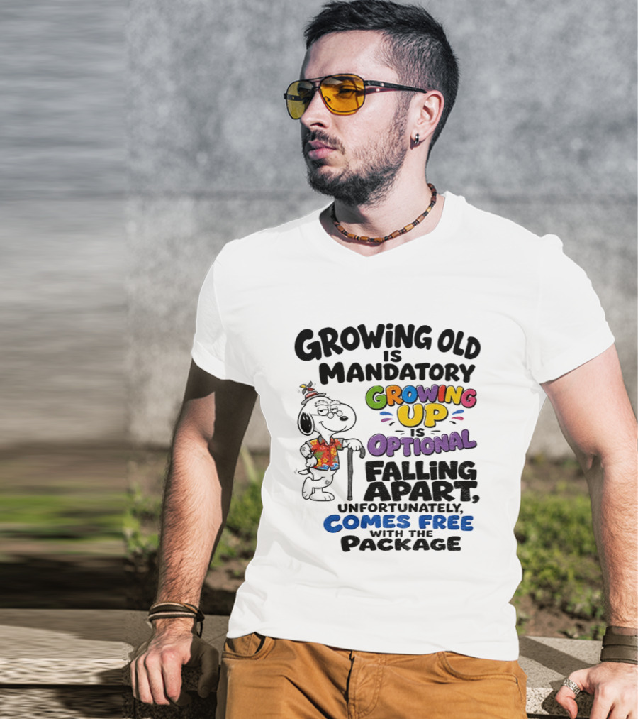 Growing Old Is Mandatory Growing Up Is Optional Falling Apart Comes Free With The Package Snoopy Dog Cartoon T-Shirt