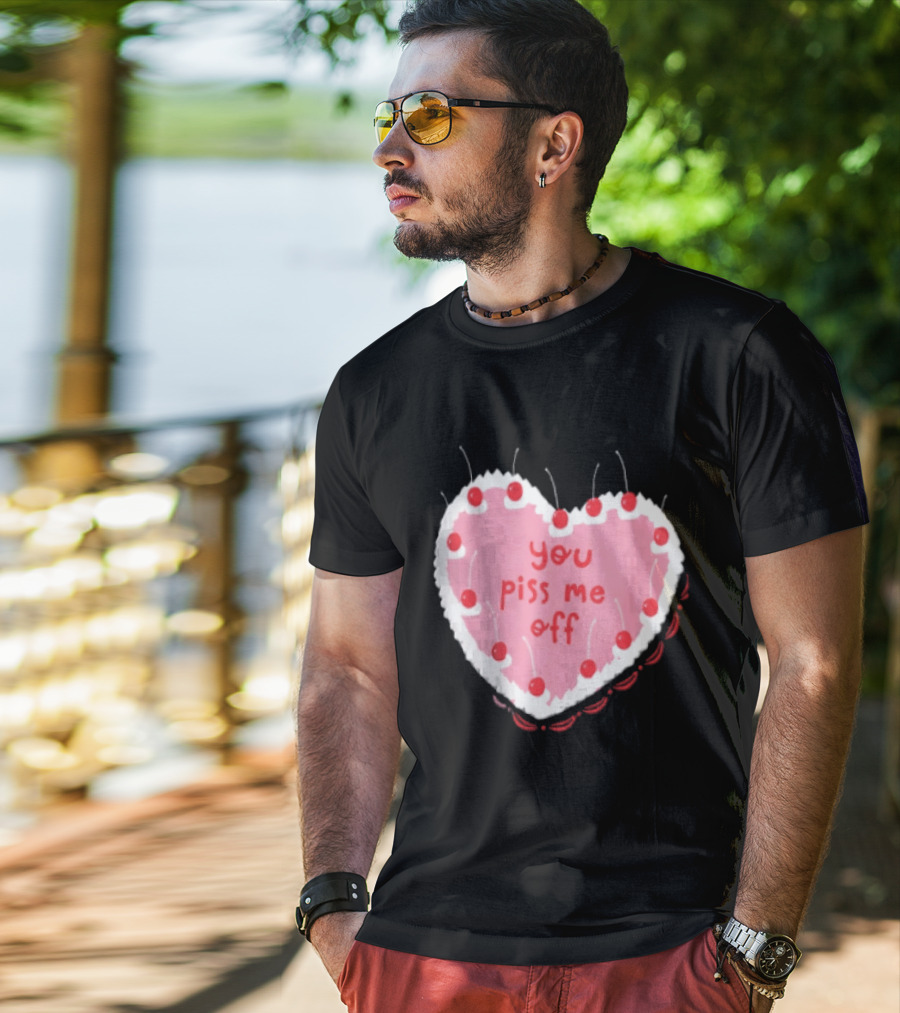 You Piss Me Off Heart Cake Cherry T-Shirt