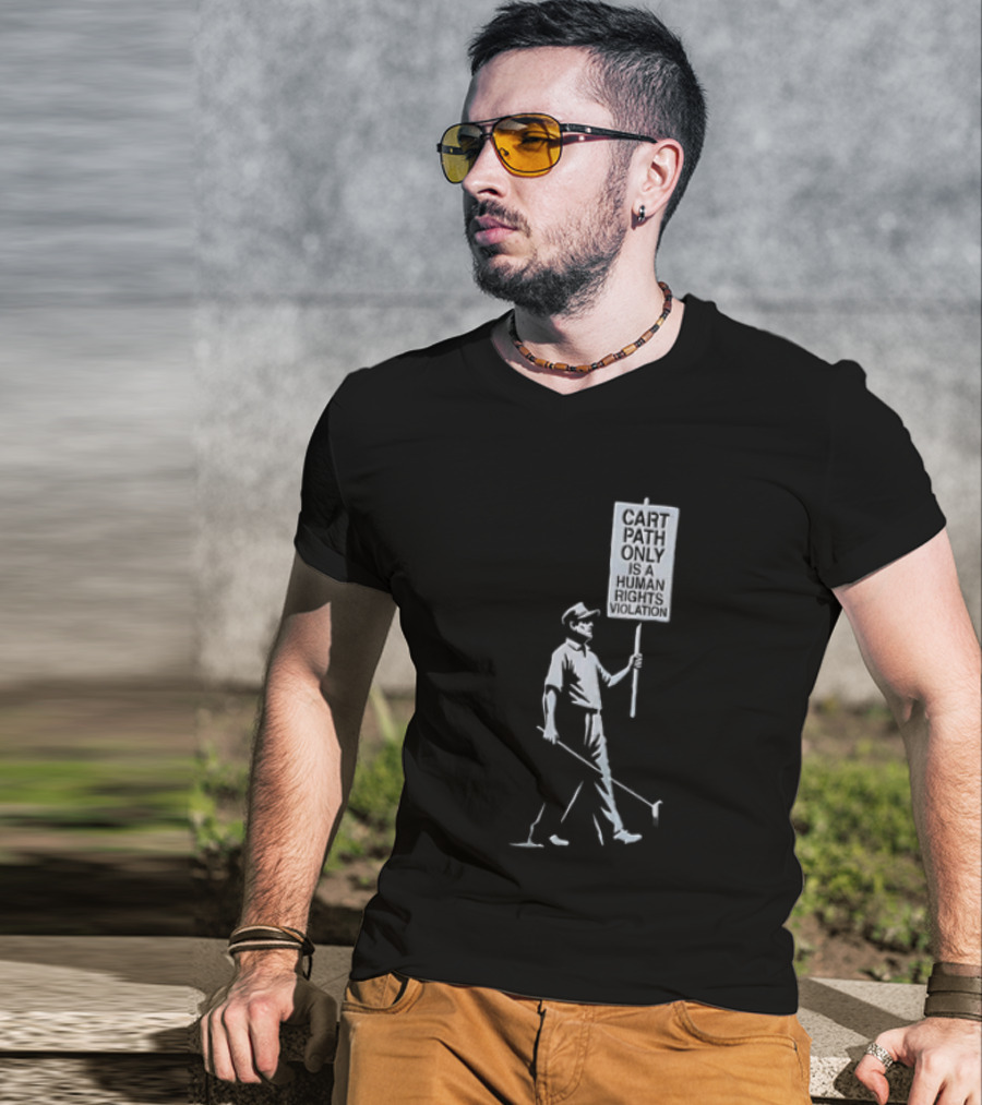 Cart Path Only Is A Human Rights Violation Golfer Walking Protest Sign T-Shirt