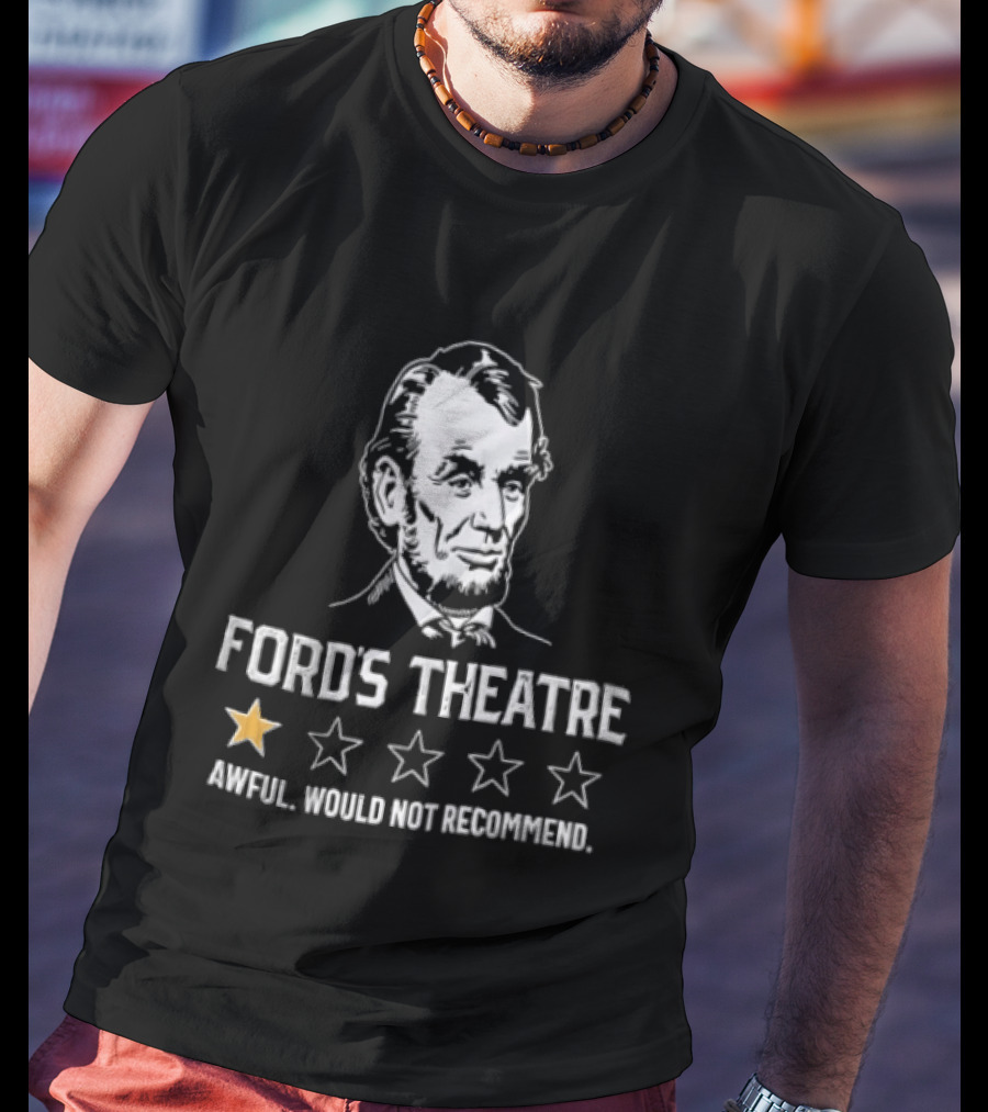 Fords Theatre Awful Would Not Recommend Abraham Lincoln One Star Review T-Shirt