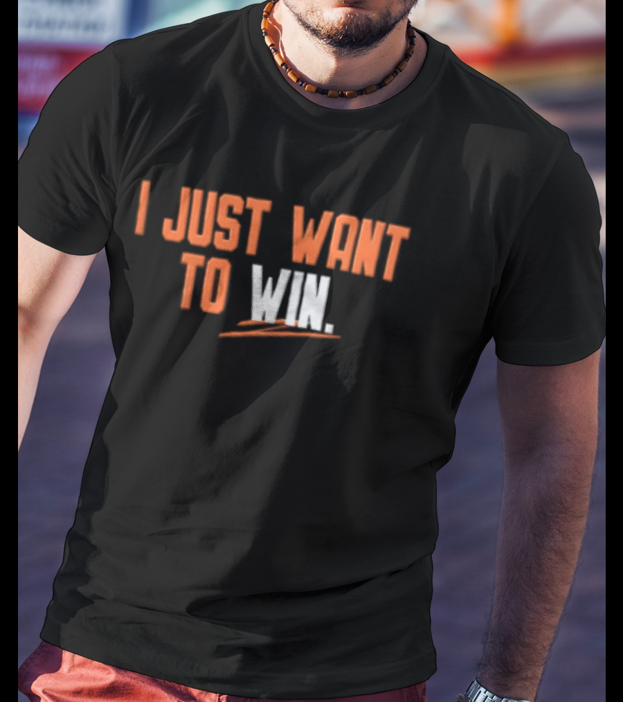 I Just Want To Win Motivational T-Shirt