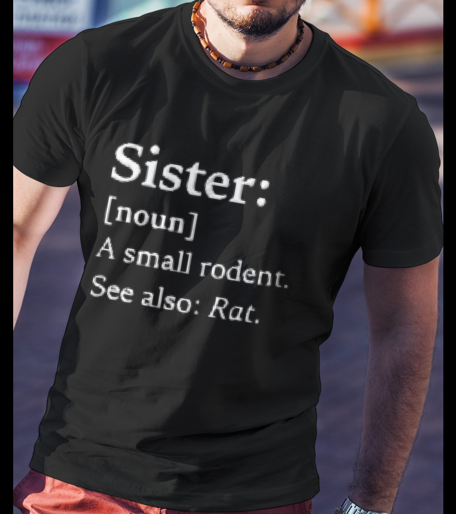 Sister Noun A Small Rodent See Also Rat Dictionary Definition Layout T-Shirt