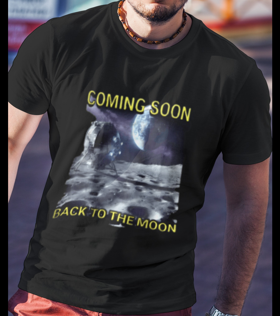 Coming Soon Back To The Moon Lunar Surface Spacecraft Earth Planet T-Shirt