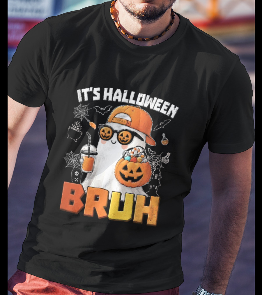 It's Halloween Bruh Ghost Cap Sunglasses Pumpkin Bucket Fun T-Shirt