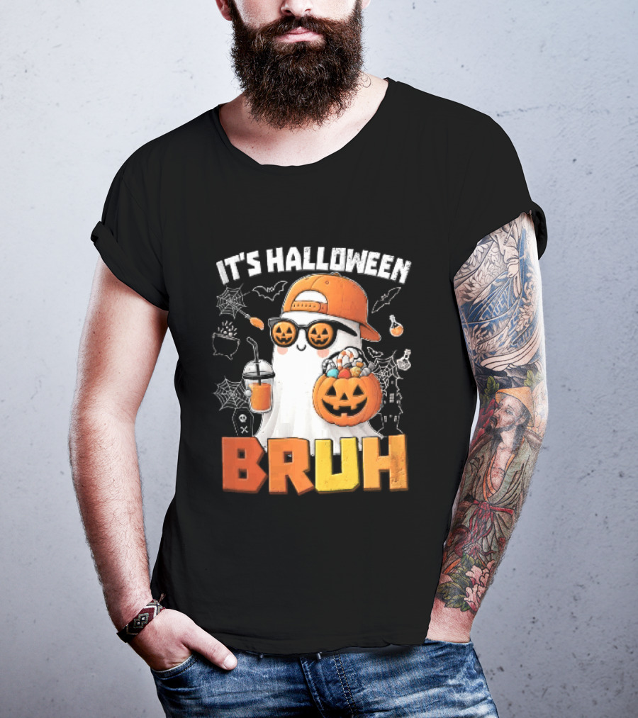 It's Halloween Bruh Ghost Cap Sunglasses Pumpkin Bucket Fun T-Shirt