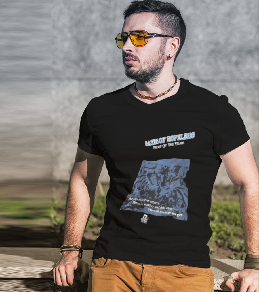 Gates Of Hopeless Proof Of The Years Memories Weather And Fade Away T-Shirt