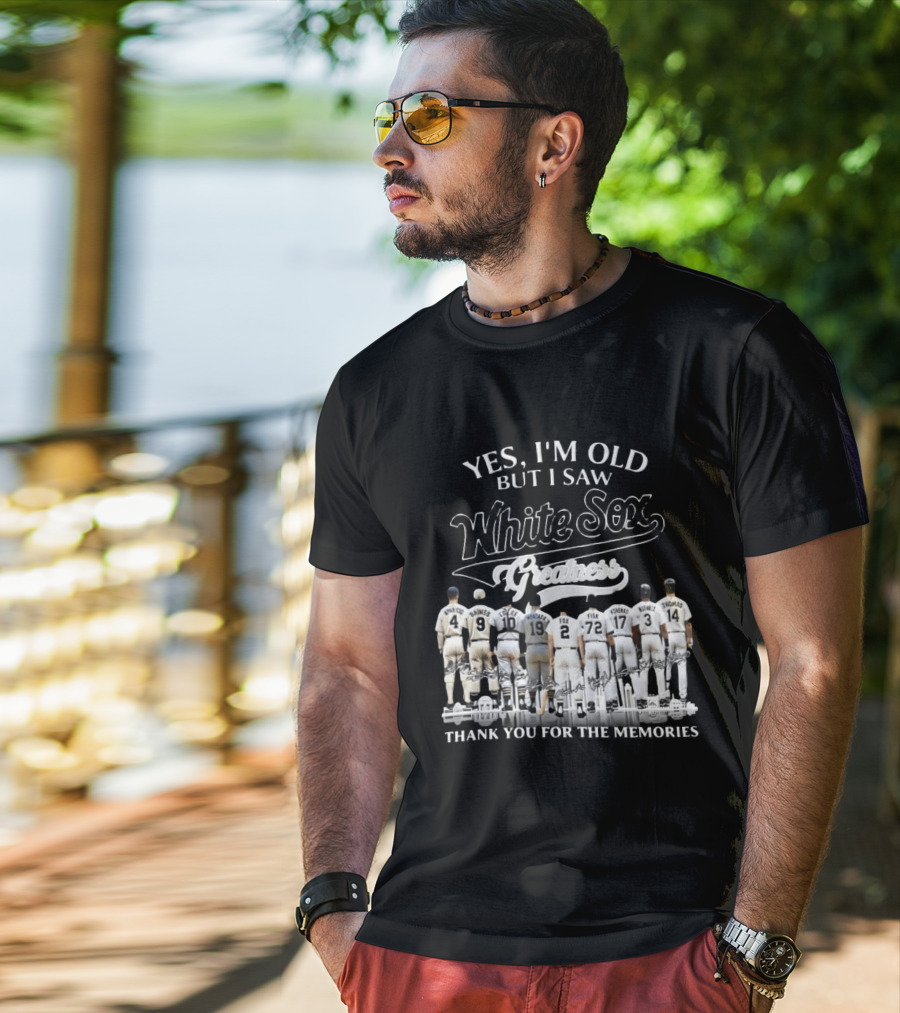 Yes I'm Old But I Saw White Sox Greatness Thank You For The Memories Players T-Shirt