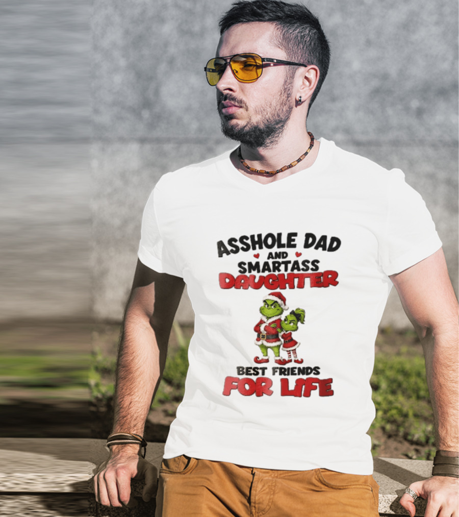 Asshole Dad And Smartass Daughter Best Friends For Life Grinch Santa Costume T-Shirt