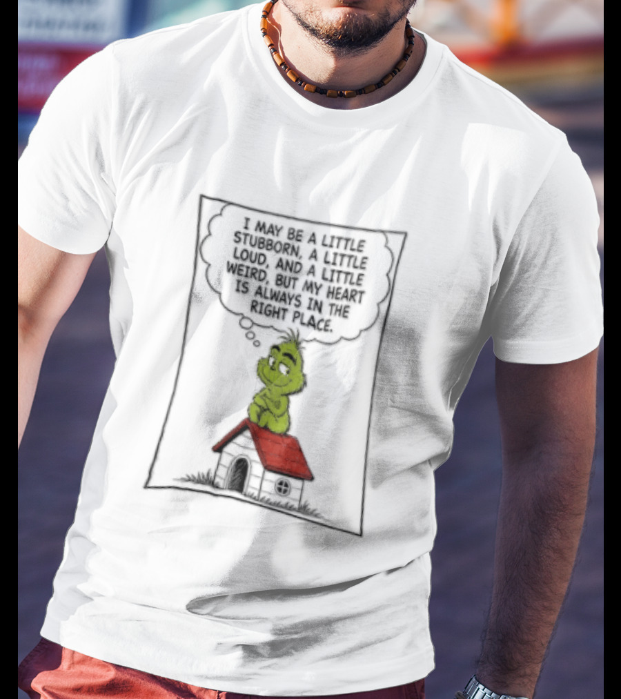 Grinch Cartoon Doghouse Stubborn Loud Weird T-Shirt