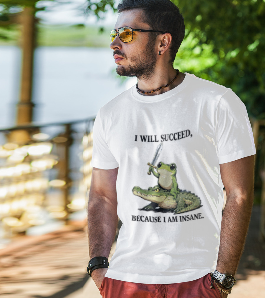 I Will Succeed Because I Am Insane Frog Riding An Alligator Sword T-Shirt