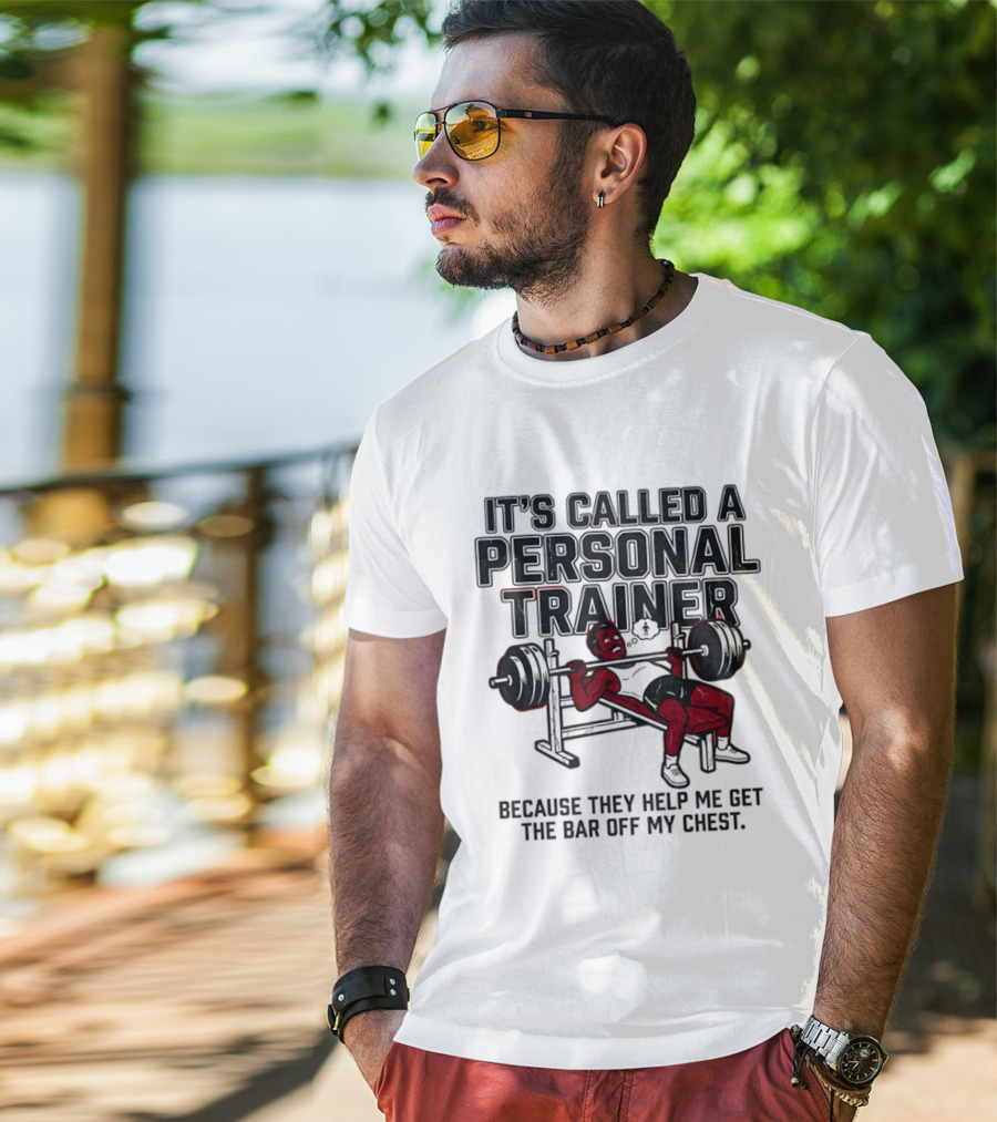 It's Called A Personal Trainer Because They Help Me Get The Bar Off My Chest Weightlifting Gym Motivation T-Shirt