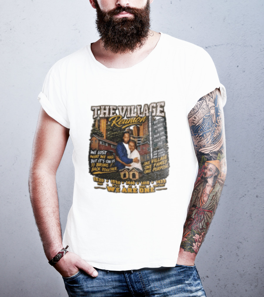 The Village Reunion We Are One Bringing It Back Together One Family One Purpose T-Shirt